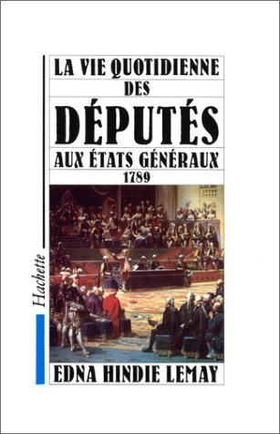 La Vie quotidienne des députés aux états généraux : 1789