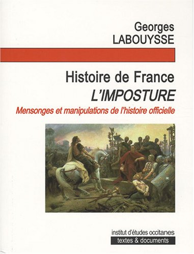 Histoire de France, l'imposture : mensonges et manipulations de l'histoire officielle