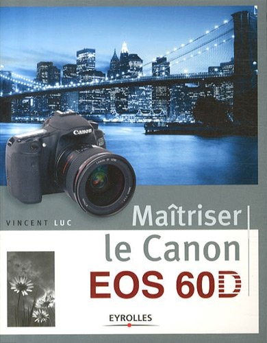 Maîtriser le Canon EOS 60D
