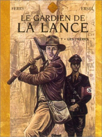 Le gardien de la lance. Vol. 1. Les frères