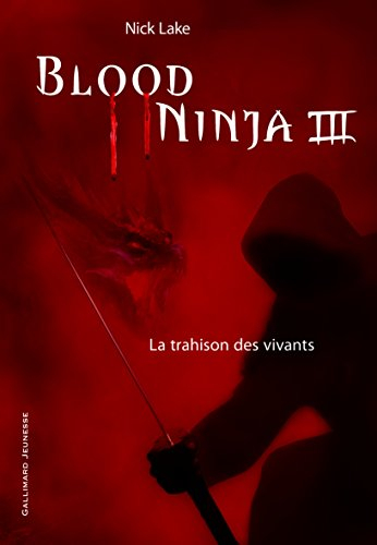 Blood ninja. Vol. 3. La trahison des vivants