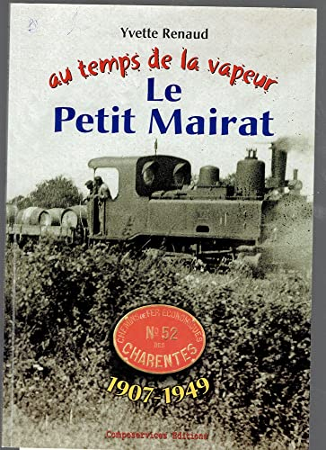 Yvette Renaud - Au Temps De La Vapeur , Le Petit Mairat. 1907 1949