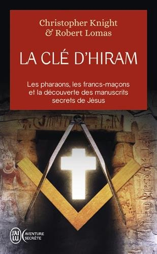 La clé d'Hiram : les pharaons, les francs-maçons et la découverte des manuscrits secrets de Jésus