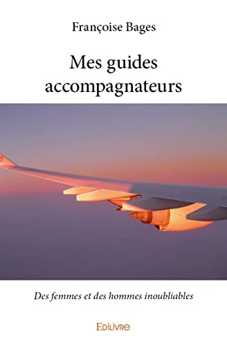 Mes guides accompagnateurs : Des femmes et des hommes inoubliables