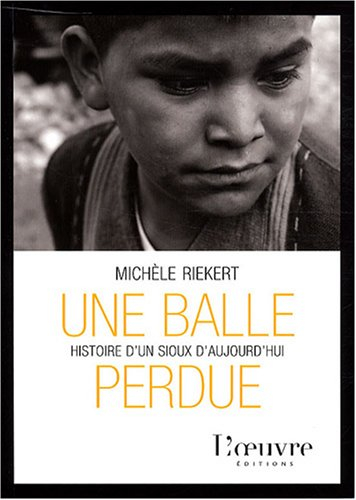 Une balle perdue : histoire d'un Sioux d'aujourd'hui