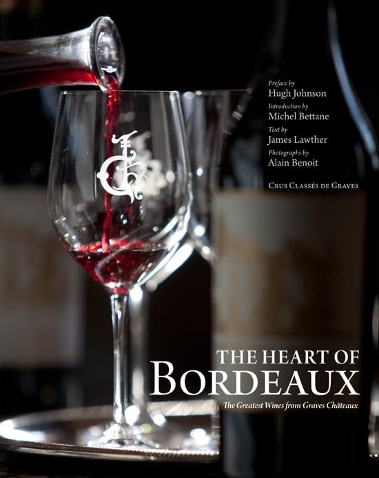 The Heart of Bordeaux: The Greatest Wines from Graves Châteaux