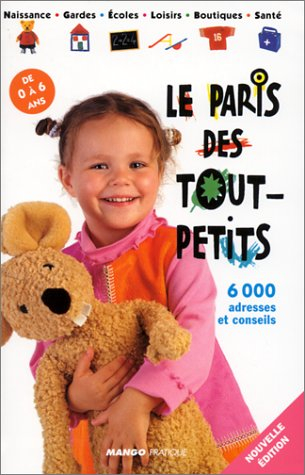 le paris des tout-petits : 6000 adresses et conseils (édition 2001)