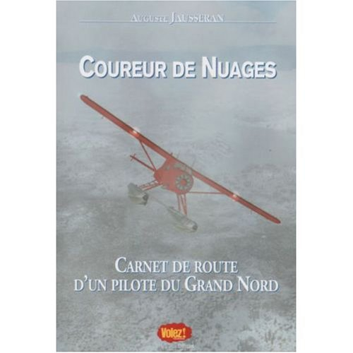 coureur de nuages : carnet de route d'un pilote du grand nord