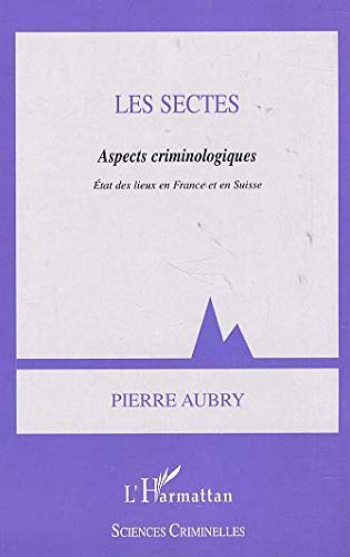 Les sectes, aspects criminologiques : état des lieux en France et en Suisse