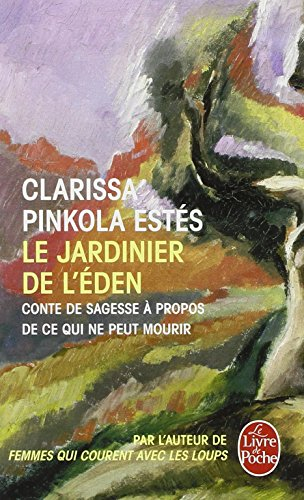 Le jardinier de l'Eden : conte de sagesse à propos de ce qui ne peut mourir
