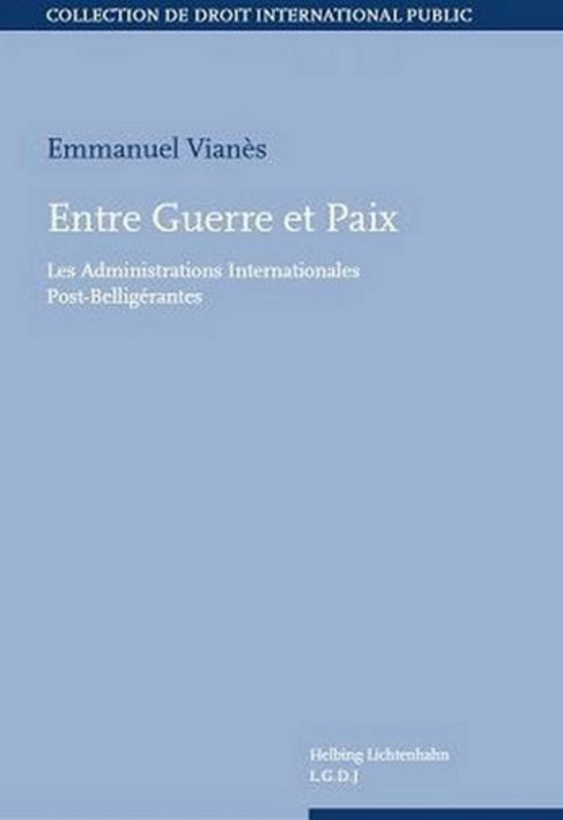Entre guerre et paix : les administrations internationales post-belligérantes