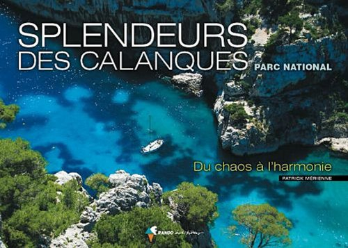 Splendeurs des calanques, parc national : du chaos à l'harmonie