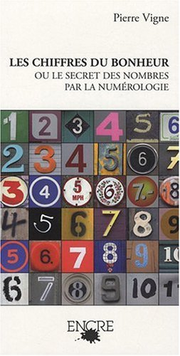 Les chiffres du bonheur : le secret des nombres par la numérologie