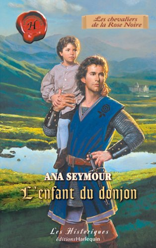 Les chevaliers de la Rose Noire. Vol. 2. L'enfant du donjon