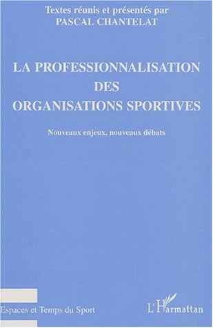 La professionnalisation des organisations sportives : nouveaux enjeux, nouveaux débats