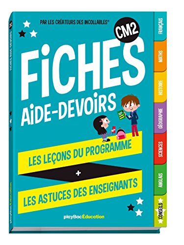 Fiches aide-devoirs, CM2 : les leçons du programme + les astuces des enseignants