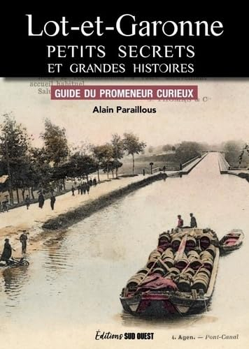 Lot-et-Garonne : petits secrets et grandes histoires : guide du promeneur curieux