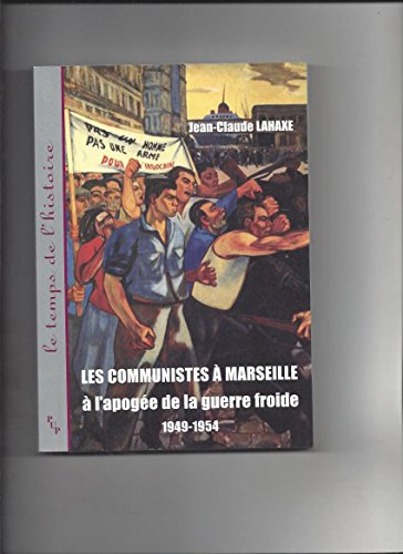 Les communistes à Marseille à l'apogée de la guerre froide, 1949-1954