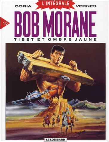 Bob Morane : l'intégrale. Vol. 15. Tibet et ombre jaune
