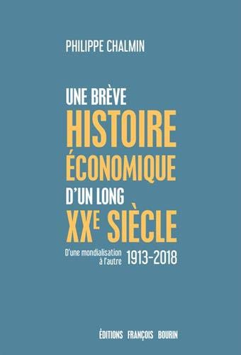 Une brève histoire économique d'un long XXe siècle : d'une mondialisation à l'autre : 1913-2018