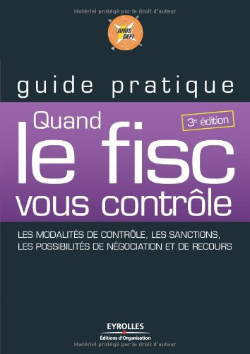 Quand le fisc vous contrôle : les modalités de contrôle, les sanctions, les possibilités de négociat