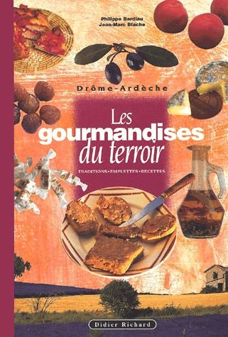 Les gourmandises du terroir en Ardèche, Drôme : traditions, emplettes, recettes