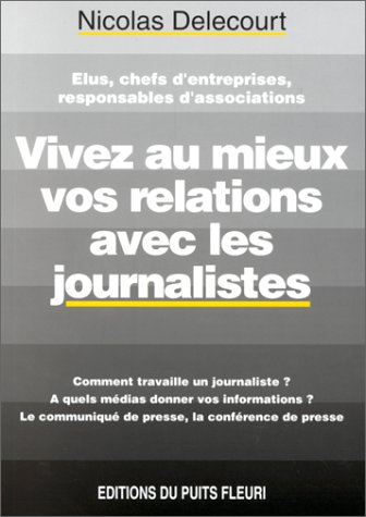 Vivez au mieux vos relations avec les journalistes