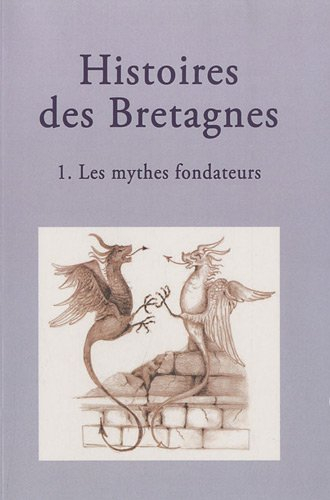 Histoires des Bretagnes. Vol. 1. Les mythes fondateurs