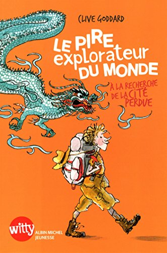 Le pire explorateur du monde. Vol. 2. A la recherche de la cité perdue
