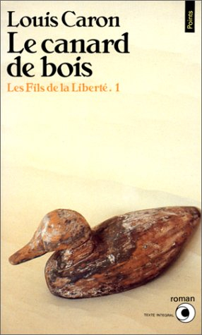 Les Fils de la liberté. Vol. 1. Le Canard de bois
