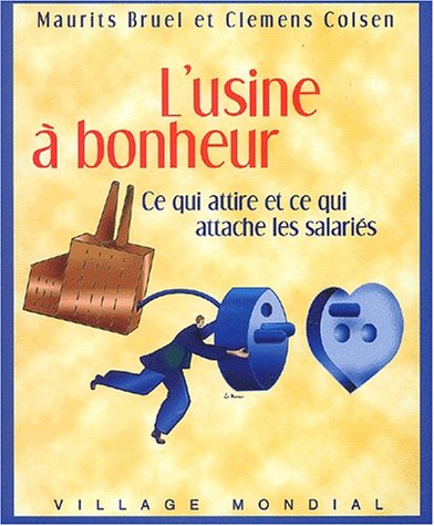 L'usine à bonheur : ce qui attire et ce qui attache les salariés