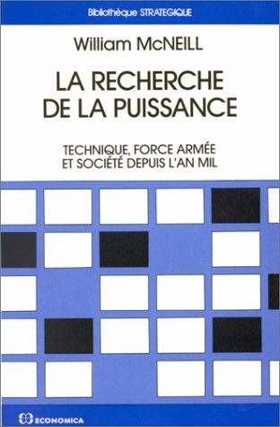 La Recherche de la puissance : technique, force armée et société depuis l'an mil