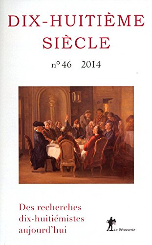 Dix-huitième siècle, n° 46. Des recherches dix-huitiémistes aujourd'hui