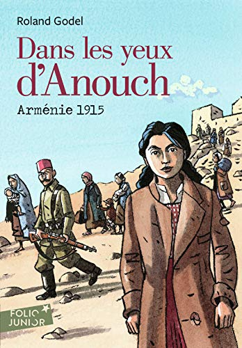 Dans les yeux d'Anouch : Arménie 1915