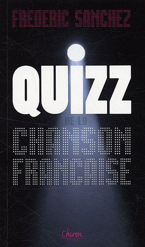 Quizz de la chanson française : un siècle de chansons françaises, pour tous les âges et pour tous le