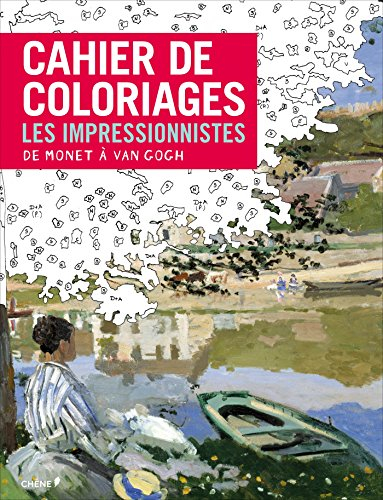 Cahier de coloriages : les impressionnistes, de Monet à Van Gogh