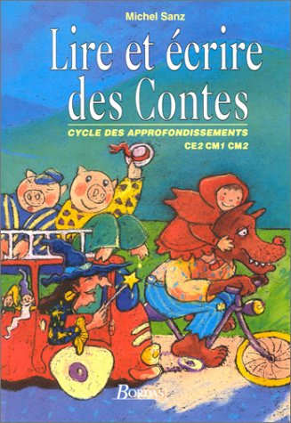 Lire et écrire des contes : cycle des approfondissements CE2, CM1, CM2