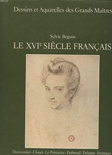 dessins et aquarelles des grands maîtres," le xvième siècle français", dumoustier, clouet, le primat