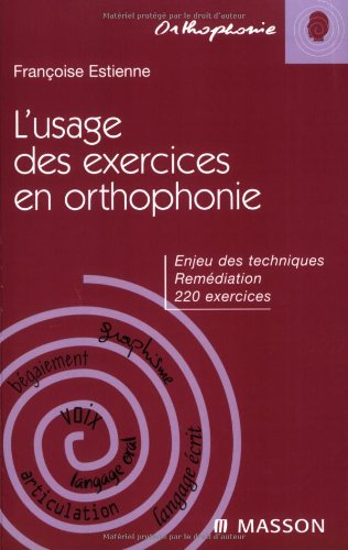 L'usage des exercices en orthophonie : enjeux des techniques, remédiation, 220 exercices