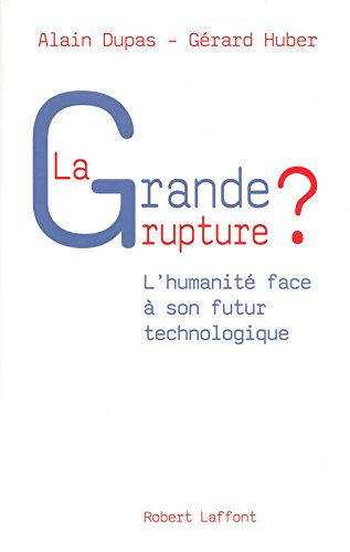 La grande rupture ? : l'humanité face à son futur technologique