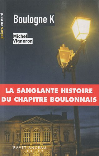 Boulogne K ou La sanglante histoire du chapitre boulonnais