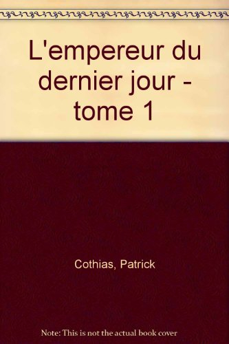 L'empereur du dernier jour. Vol. 1. Le prince Vautour