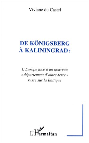 De Königsberg à Kaliningrad : l'Europe face à un nouveau département d'outre-terre russe sur la Balt