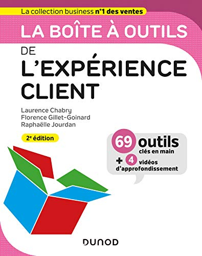 La boîte à outils de l'expérience client : 69 outils clés en main + 4 vidéos d'approfondissement