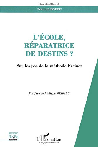 L'école, réparatrice de destins ? : sur les pas de la méthode Freinet