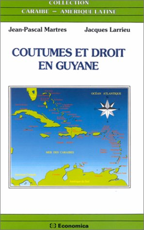 Coutumes et droit en Guyane : Amérindiens, Noirs-Marrons, Hmong : actes