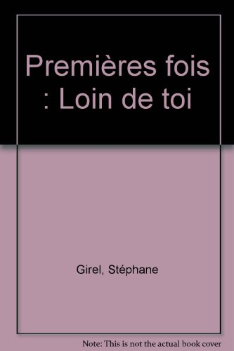 Premières fois. Vol. 1999. Loin de toi
