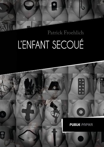 L'enfant secoué. Vol. 1. Hôtel-Dieu