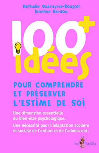 100 idées pour comprendre et préserver l'estime de soi