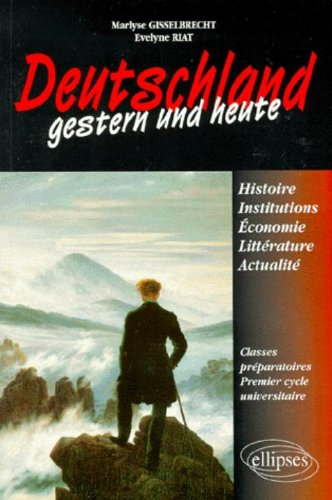 Deutschland gestern und heute : histoire, institutions, économie, littérature et actualité : classes